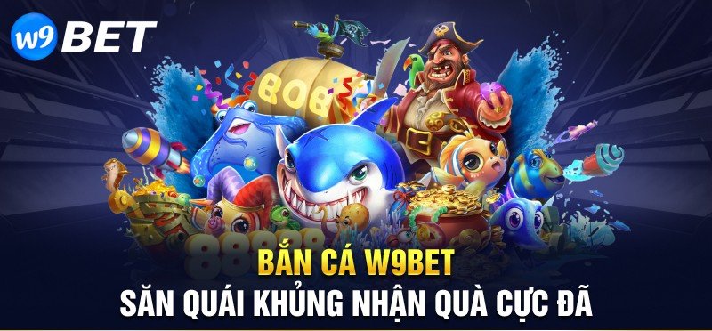 Game bắn cá W9bet